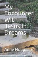 My Encounter With Jesus In Dreams 1728961505 Book Cover