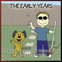 The Early Years: A Treasury of Rex: the Seeing-Eye Dog And Other Cartoons 1732885303 Book Cover