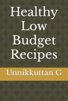 Healthy Low Budget Recipes B0CKWPYDX6 Book Cover