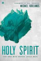 Holy Spirit: The One Who Makes Jesus Real 0768411688 Book Cover