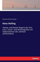 Hans Heiling, Vierter Und Letzter Regent Der Erd-, Luft-, Feuer- Und Wassergeister 3744634531 Book Cover
