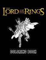 Lord of the Rings Coloring Book: Coloring Book for Kids and Adults, This Amazing Coloring Book Will Make Your Kids Happier and Give Them Joy 1719310947 Book Cover