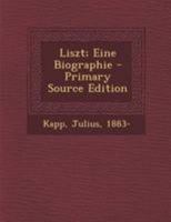 Liszt; Eine Biographie 1021550086 Book Cover