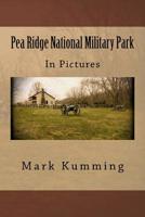 Pea Ridge National Military Park in Pictures 171929982X Book Cover