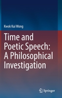 Time and Poetic Speech: A Philosophical Investigation 3031124545 Book Cover