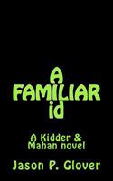 A FAMILIAR id: A Kidder & Mahan Novel 1477663355 Book Cover