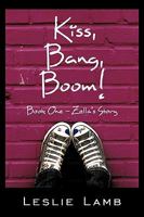 Kiss, Bang, Boom! Zella's Story 1615070893 Book Cover