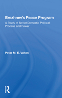 Brezhnev's Peace Program: A Study of Soviet Domestic Political Process and Power 0367171562 Book Cover