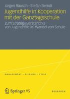 Jugendhilfe in Kooperation mit der Ganztagsschule: Zum Strategieverständnis von Jugendhilfe im Wandel von Schule 353119223X Book Cover