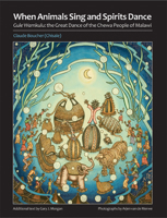 When Animals Sing and Spirits Dance: Gule Wamkulu: the Great Dance of the Chewa People of Malawi 0957050801 Book Cover