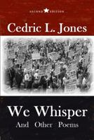 We Whisper and Other Poems: Second Edition 1732035717 Book Cover