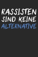 Rassisten sind keine Alternative: Notebook Notizbuch Punktraster Dottgrid Gepunktet A5 I Gegen Rassismus Faschismus I Fck NZS AfD I Bunte Welt I Demokratie I Politik (German Edition) 1672300460 Book Cover