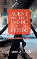 Agent Pfeiffer und die Klassenfeinde: Ein spannender Polit-Thriller (German Edition) 3347013433 Book Cover