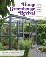 Home Greenhouse Revival: A Modern Guide to Growing Year-Round Foliage, Flowers, & Food 0760399425 Book Cover