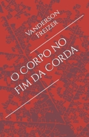 O Corpo no fim da Corda (Portuguese Edition) B0CV8LD9WS Book Cover