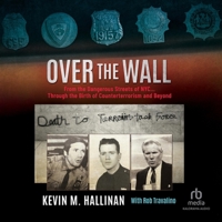 Over the Wall: From the Dangerous Streets of Nyc...Through the Birth of Counterterrorism and Beyond B0C8QKVWWG Book Cover