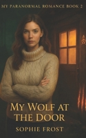 My Wolf at the Door (My Paranormal Romance) B0GK16TH5M Book Cover