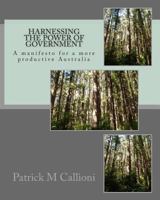 Harnessing the power of government: A manifesto for a more productive Australia 1492135844 Book Cover