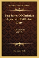 Last Series Of Christian Aspects Of Faith and Duty 0548740542 Book Cover