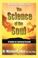 The Science of the Soul: A Guide for Spiritual Growth 1462061869 Book Cover