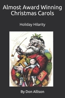 Almost Award Winning Christmas Carols Holiday Hilarity by Don: Holiday Hilarity by Don Allison 1711314757 Book Cover