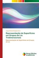 Representação de Superfícies em Grupos de Lie Tridimensionais: Representação de Superfícies em Grupos de Lie 6202048727 Book Cover
