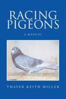 Racing Pigeons: A Manual 1514405814 Book Cover