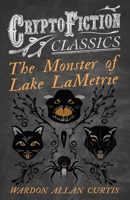 The Monster of Lake LaMetrie 1473308453 Book Cover