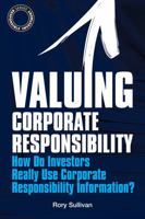 Valuing Corporate Responsibility: How Do Investors Really Use Corporate Responsibility Information? 1906093601 Book Cover