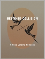 Destined Collision: A Hope Landing Romance B0FQSJ8HKG Book Cover