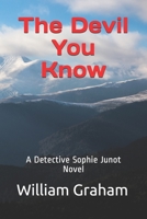 The Devil You Know: A Detective Sophie Junot Novel 1698275145 Book Cover