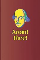 Aroint thee!: A quote from "Macbeth" and "King Lear" by William Shakespeare 1797818600 Book Cover