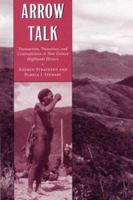 Arrow Talk: Transaction, Transition, and Contradiction in New Guinea Highlands History 0873386612 Book Cover