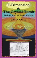 F-Dimension & the Crystal Tomb: Serious Pink & Satin Yellow 1602648204 Book Cover