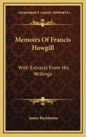 Memoirs Of Francis Howgill: With Extracts From His Writings 1163231665 Book Cover