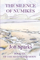 The Silence of Numikès: Book Six of The Shattered Moon 1068233001 Book Cover