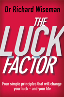 The Luck Factor: Changing Your Luck, Changing Your Life - The Four  Essential Principles