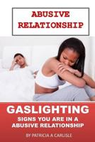 Abusive Relationship: Gaslighting Signs You Are in an Abusiive Relationship 1977904548 Book Cover