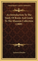 An Introduction To The Study Of Rocks And Guide To The Museum Collection 1296802485 Book Cover