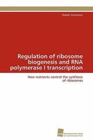 Regulation of ribosome biogenesis and RNA polymerase I transcription 3838126149 Book Cover