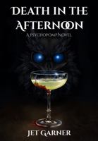 Death in the Afternoon: A Psychopomp Novel 1963085019 Book Cover