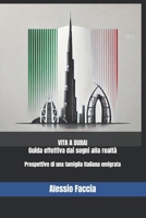 VITA A DUBAI: Guida effettiva dai sogni alla realtà: Prospettive di una famiglia Italiana emigrata (Italian Edition) B0DRK8SPRD Book Cover