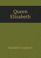 Queen Elizabeth (1899) 1017094748 Book Cover