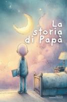 La storia di papà B0G2H8L7RG Book Cover