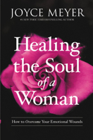 Healing the Soul of a Woman: How to Overcome Your Emotional Wounds 1455560243 Book Cover