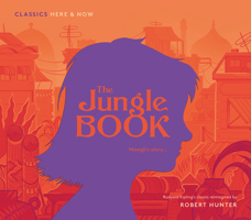 The Jungle Book: Mowgli's Story... (Classics Here and Now, #1) 1847807976 Book Cover
