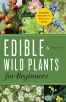 Edible Wild Plants for Beginners: The Essential Edible Plants and Recipes to Get Started 1623152518 Book Cover