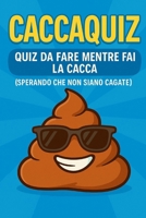 CACCAQUIZ: QUIZ DA FARE MENTRE FAI LA CACCA (sperando che non siano cagate) (Italian Edition) B0F8CZXMX8 Book Cover