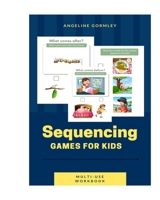 Sequencing Games For Kids Multi Use Workbook B08WVCFMNR Book Cover