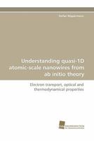 Understanding Quasi-1d Atomic-Scale Nanowires from AB Initio Theory 3838118774 Book Cover
